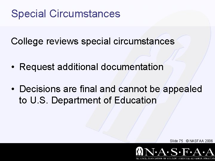 Special Circumstances College reviews special circumstances • Request additional documentation • Decisions are final