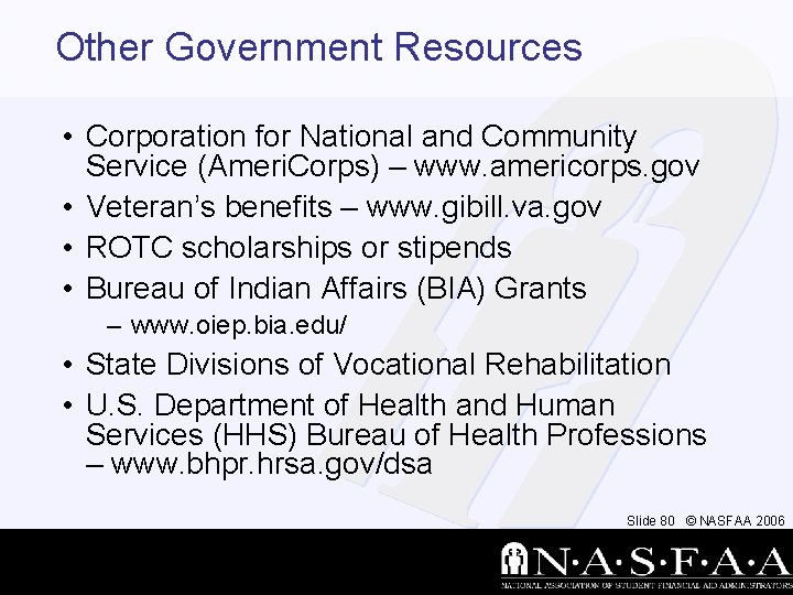 Other Government Resources • Corporation for National and Community Service (Ameri. Corps) – www.