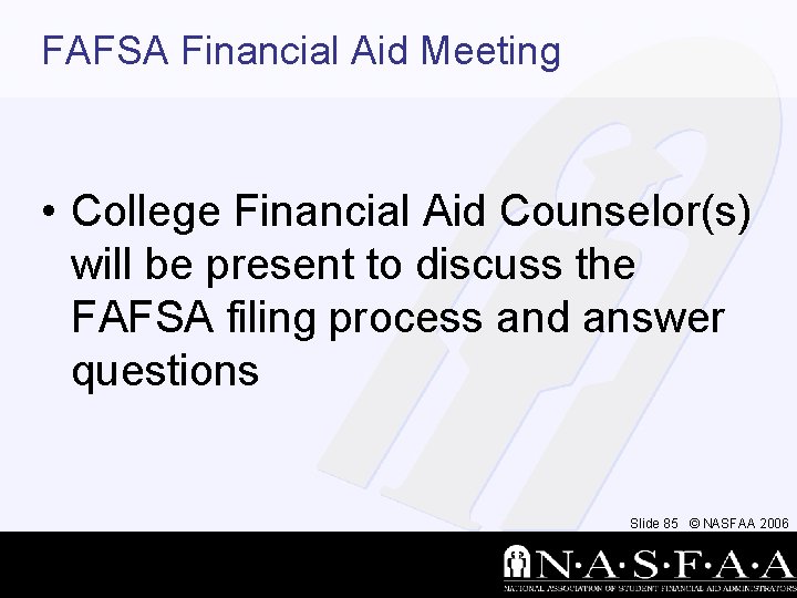 FAFSA Financial Aid Meeting • College Financial Aid Counselor(s) will be present to discuss