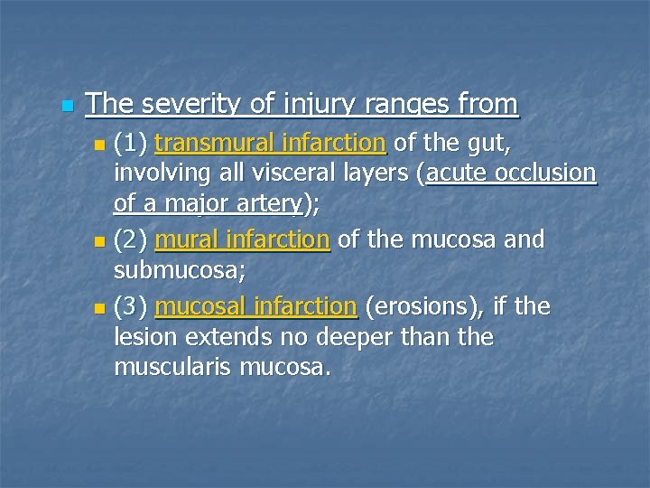 n The severity of injury ranges from (1) transmural infarction of the gut, involving