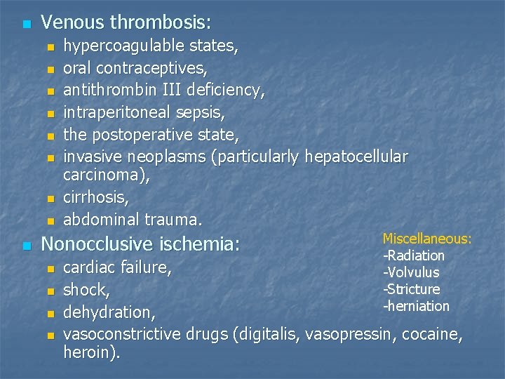 n Venous thrombosis: n n n n n hypercoagulable states, oral contraceptives, antithrombin III