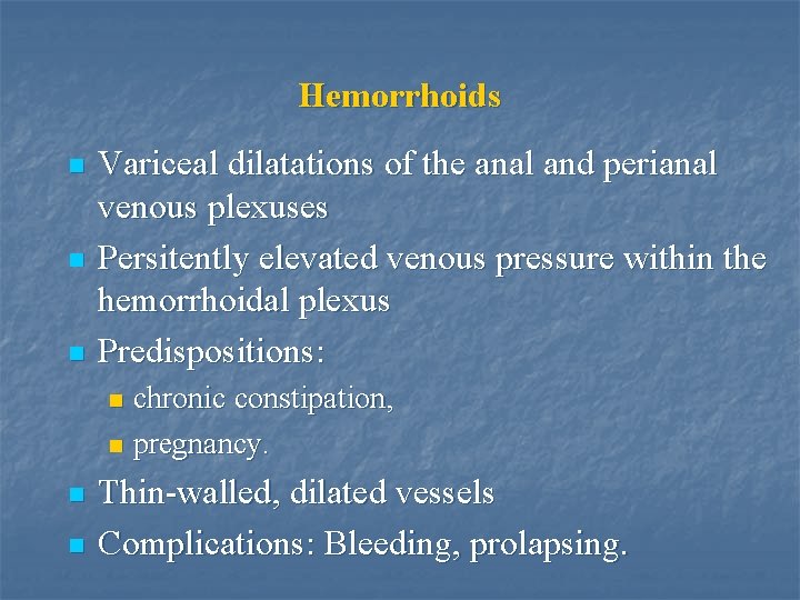 Hemorrhoids n n n Variceal dilatations of the anal and perianal venous plexuses Persitently