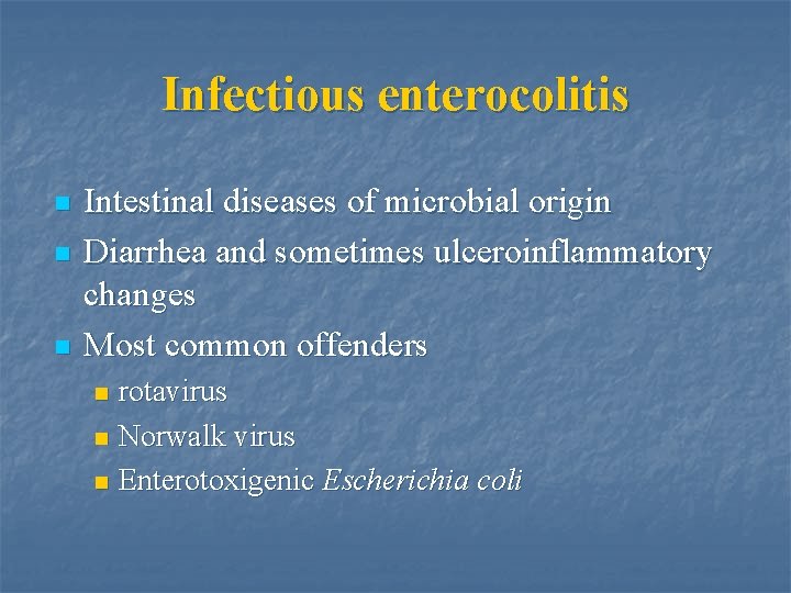 Infectious enterocolitis n n n Intestinal diseases of microbial origin Diarrhea and sometimes ulceroinflammatory