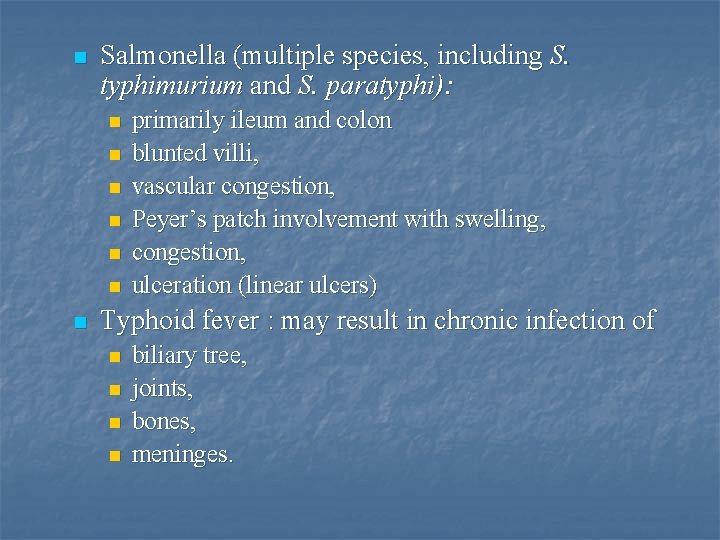 n Salmonella (multiple species, including S. typhimurium and S. paratyphi): n n n n