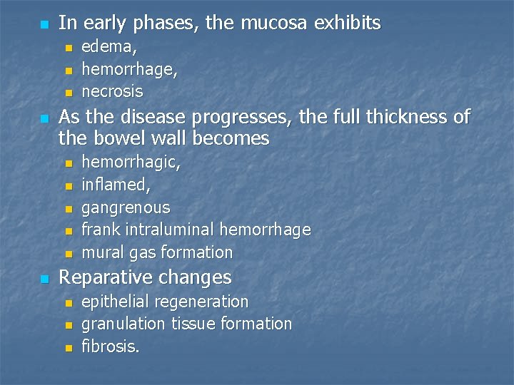 n In early phases, the mucosa exhibits n n As the disease progresses, the