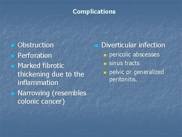 Complications n n Obstruction Perforation Marked fibrotic thickening due to the inflammation Narrowing (resembles