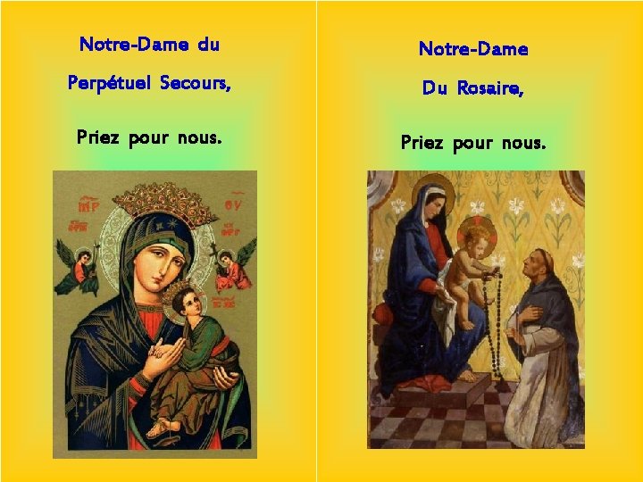 Notre-Dame du Notre-Dame Perpétuel Secours, Du Rosaire, Priez pour nous. 