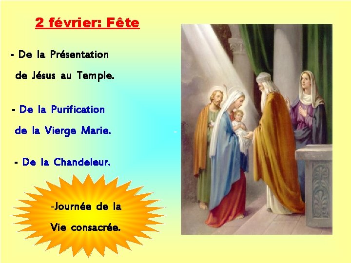 2 février: Fête - De la Présentation de Jésus au Temple. - De la