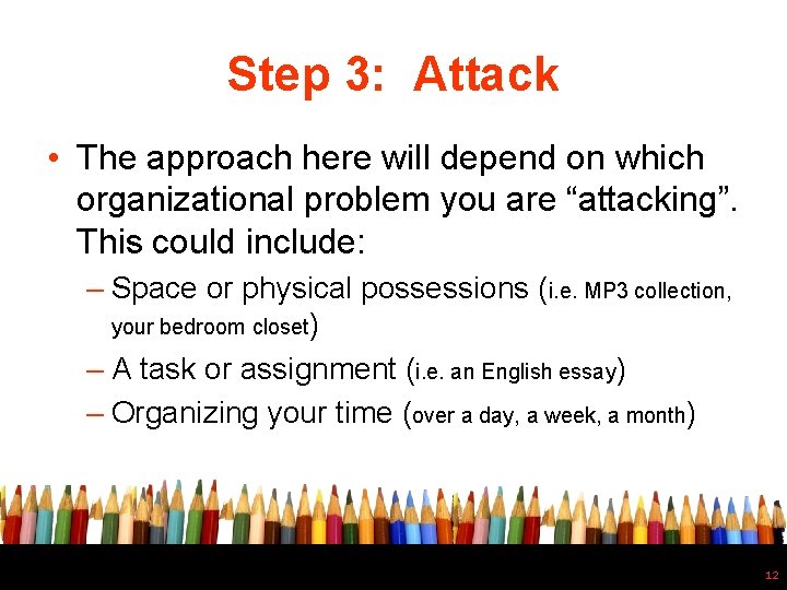 Step 3: Attack • The approach here will depend on which organizational problem you