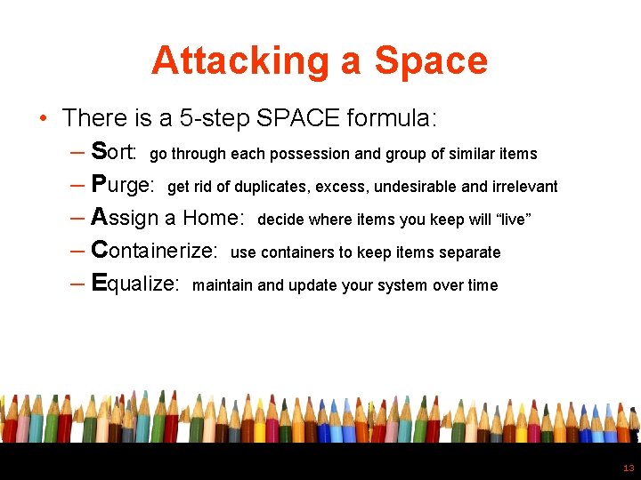 Attacking a Space • There is a 5 -step SPACE formula: – Sort: go