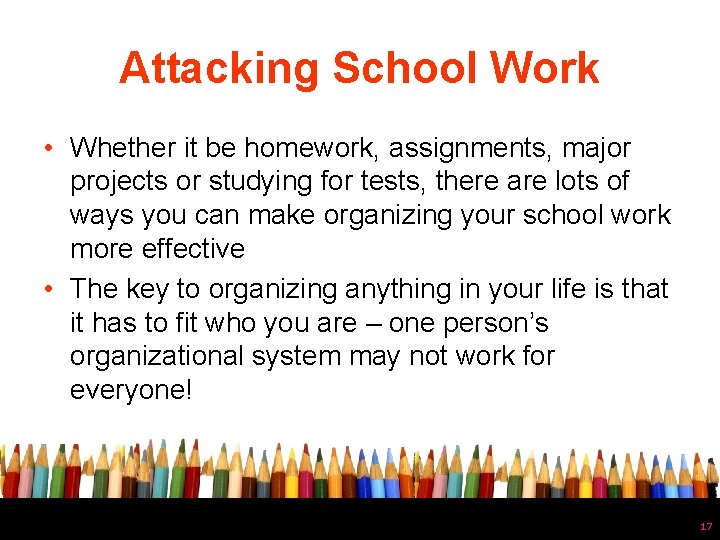 Attacking School Work • Whether it be homework, assignments, major projects or studying for
