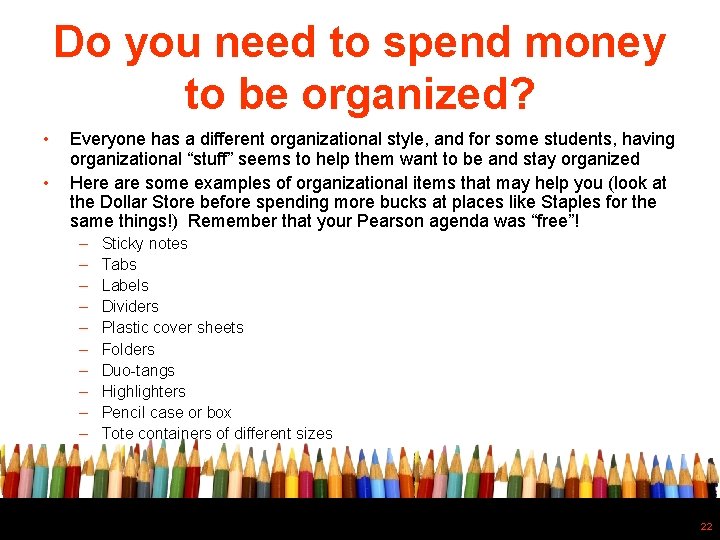 Do you need to spend money to be organized? • • Everyone has a