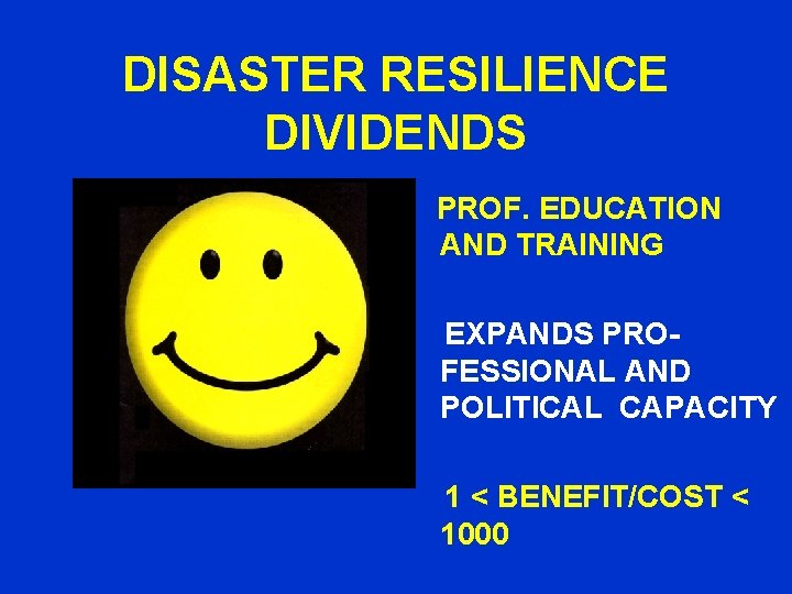 DISASTER RESILIENCE DIVIDENDS PROF. EDUCATION AND TRAINING EXPANDS PROFESSIONAL AND POLITICAL CAPACITY 1 <