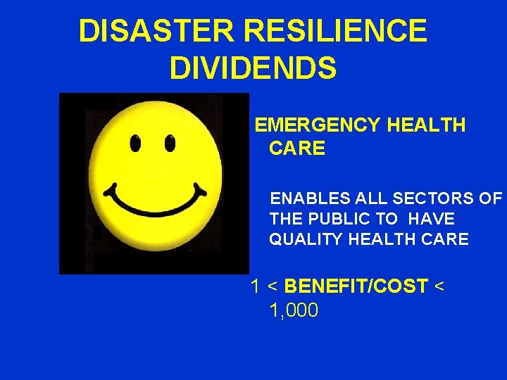 DISASTER RESILIENCE DIVIDENDS EMERGENCY HEALTH CARE ENABLES ALL SECTORS OF THE PUBLIC TO HAVE
