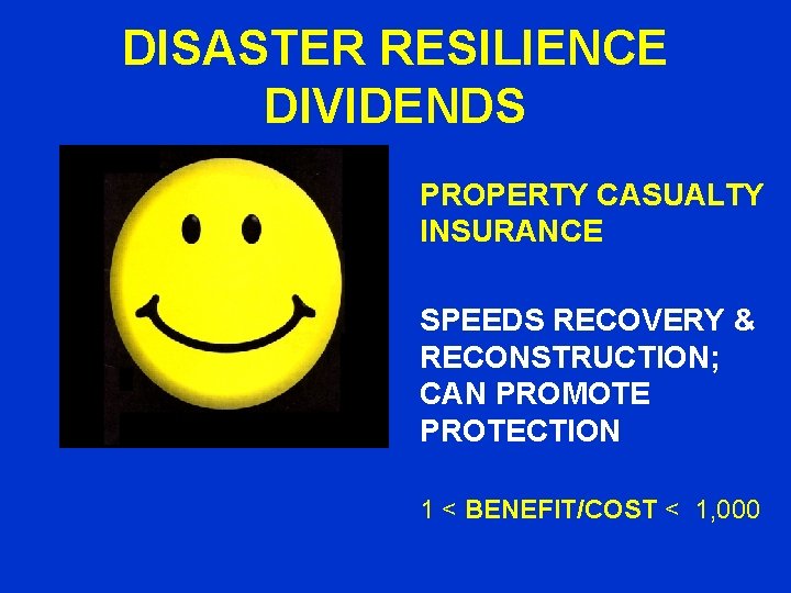 DISASTER RESILIENCE DIVIDENDS PROPERTY CASUALTY INSURANCE SPEEDS RECOVERY & RECONSTRUCTION; CAN PROMOTE PROTECTION 1