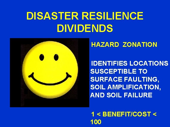DISASTER RESILIENCE DIVIDENDS HAZARD ZONATION IDENTIFIES LOCATIONS SUSCEPTIBLE TO SURFACE FAULTING, SOIL AMPLIFICATION, AND