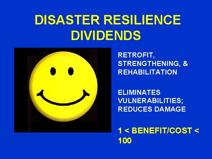  DISASTER RESILIENCE DIVIDENDS RETROFIT, STRENGTHENING, & REHABILITATION ELIMINATES VULNERABILITIES; REDUCES DAMAGE 1 <