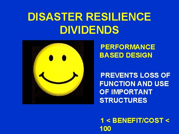 DISASTER RESILIENCE DIVIDENDS PERFORMANCE BASED DESIGN PREVENTS LOSS OF FUNCTION AND USE OF IMPORTANT