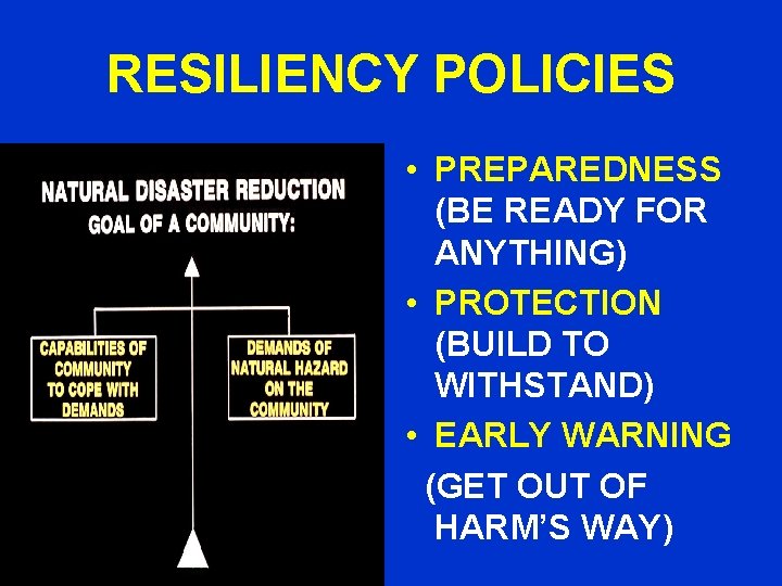 RESILIENCY POLICIES • PREPAREDNESS (BE READY FOR ANYTHING) • PROTECTION (BUILD TO WITHSTAND) •