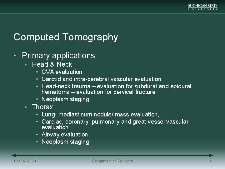 Computed Tomography • Primary applications: • Head & Neck • CVA evaluation • Carotid