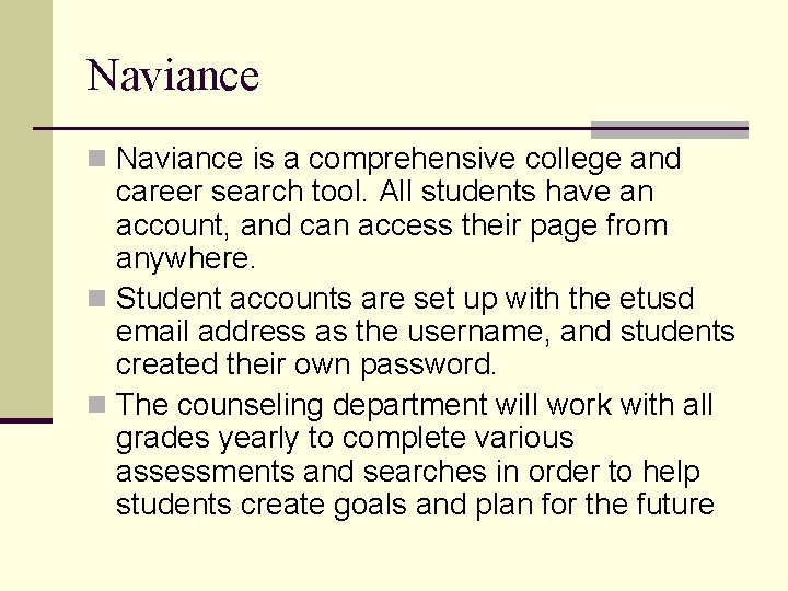 Naviance n Naviance is a comprehensive college and career search tool. All students have