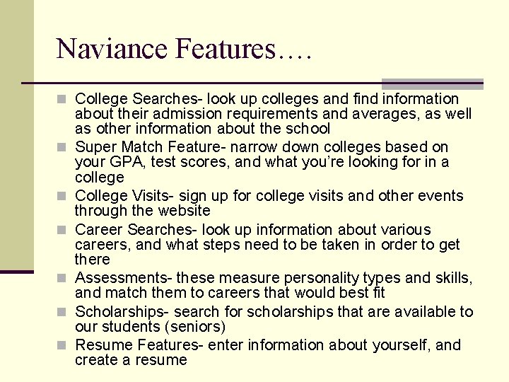 Naviance Features…. n College Searches- look up colleges and find information n n n