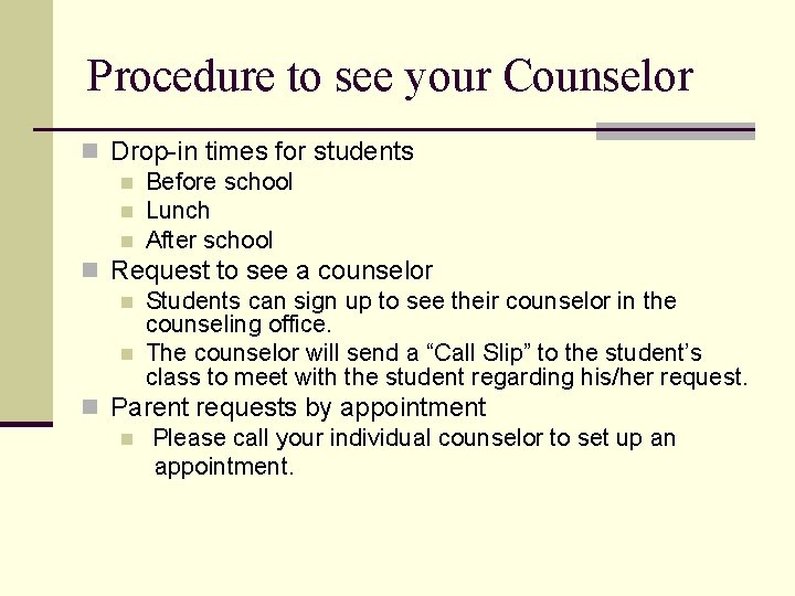 Procedure to see your Counselor n Drop-in times for students n Before school n