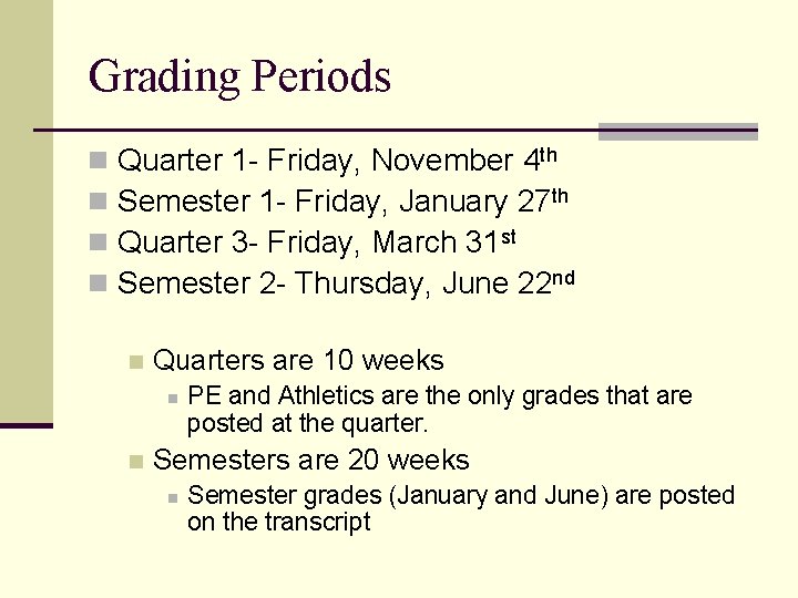 Grading Periods n n Quarter 1 - Friday, November 4 th Semester 1 -