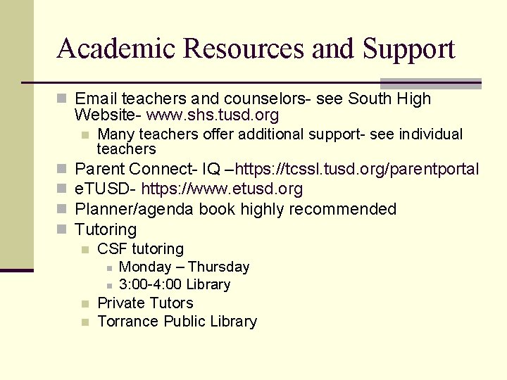 Academic Resources and Support n Email teachers and counselors- see South High Website- www.