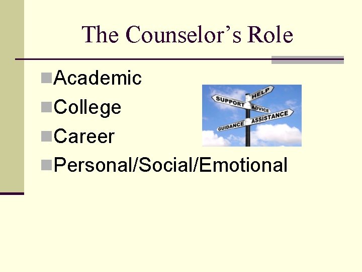 The Counselor’s Role n. Academic n. College n. Career n. Personal/Social/Emotional 