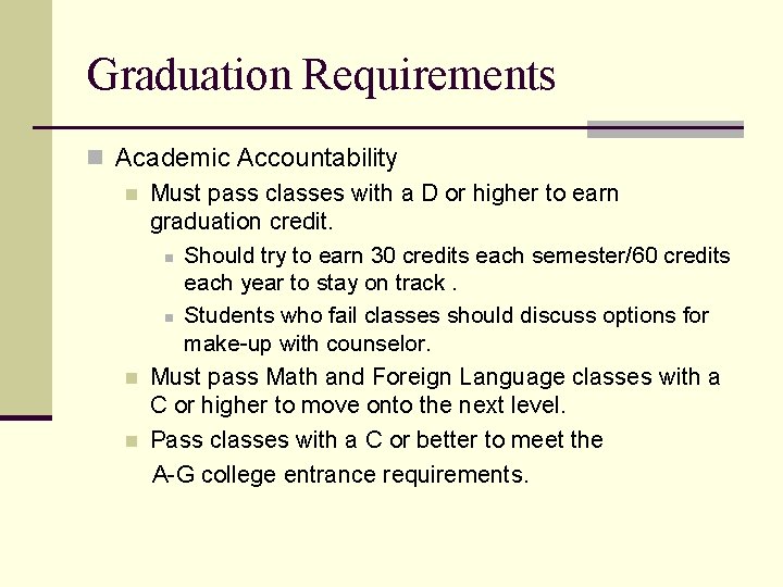 Graduation Requirements n Academic Accountability n Must pass classes with a D or higher