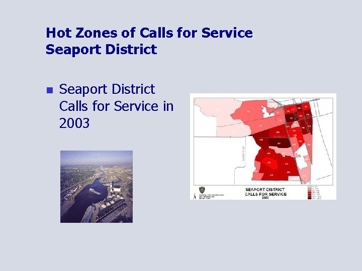Hot Zones of Calls for Service Seaport District n Seaport District Calls for Service