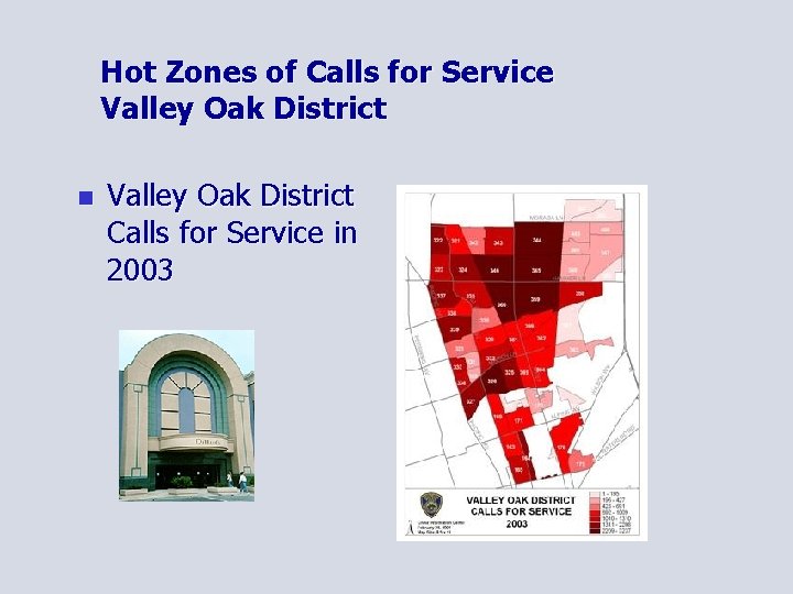 Hot Zones of Calls for Service Valley Oak District n Valley Oak District Calls