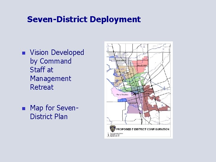 Seven-District Deployment n Vision Developed by Command Staff at Management Retreat n Map for