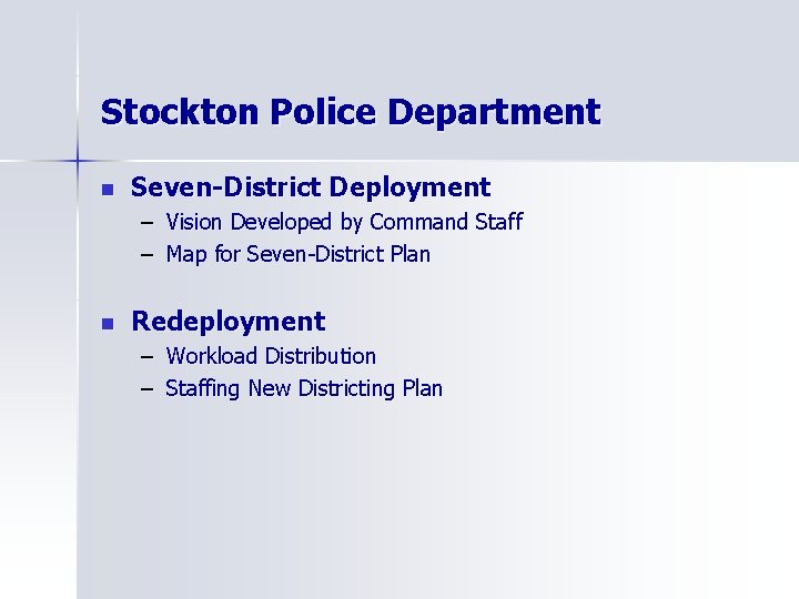 Stockton Police Department n Seven-District Deployment – Vision Developed by Command Staff – Map