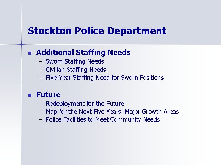 Stockton Police Department n Additional Staffing Needs – Sworn Staffing Needs – Civilian Staffing