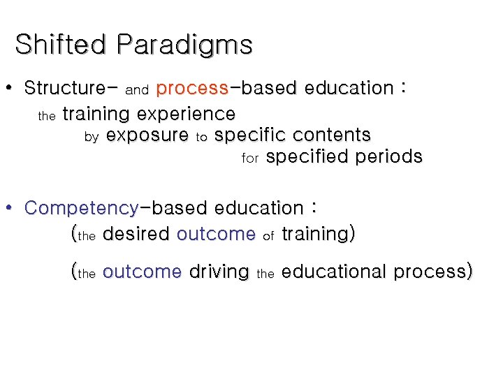 Shifted Paradigms • Structure- and process-based education : the training experience by exposure to