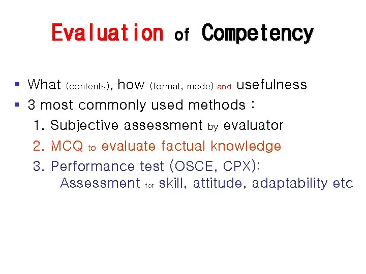 Evaluation of Competency § What (contents), how (format, mode) and usefulness § 3 most