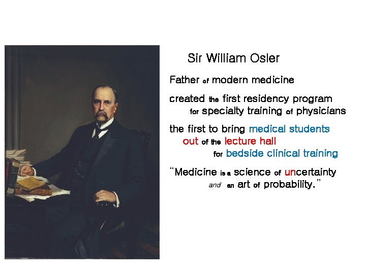 Sir William Osler Father of modern medicine created the first residency program for specialty