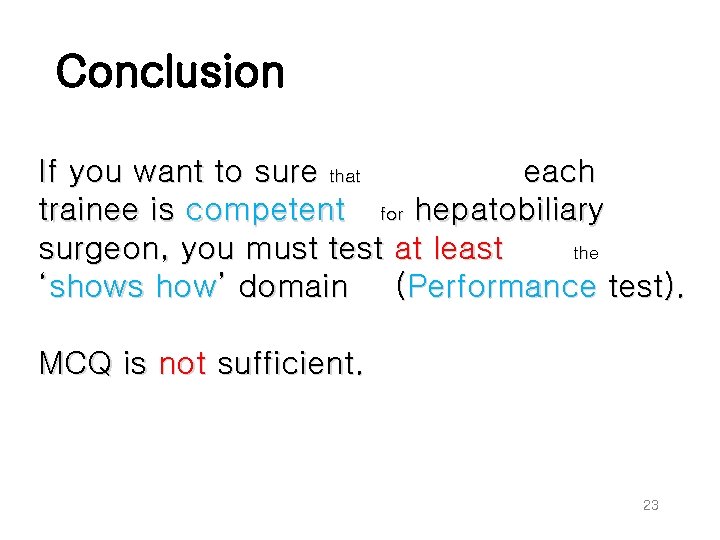 Conclusion If you want to sure that each trainee is competent for hepatobiliary surgeon,