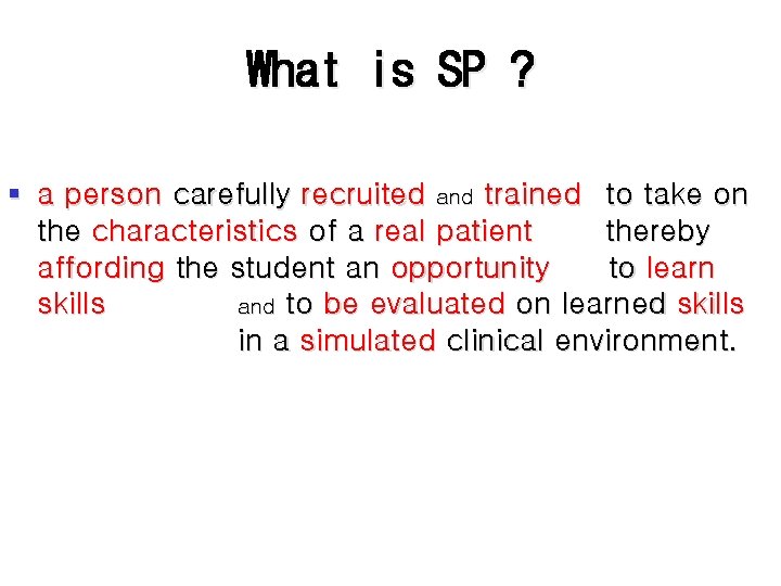 What is SP ? § a person carefully recruited and trained to take on