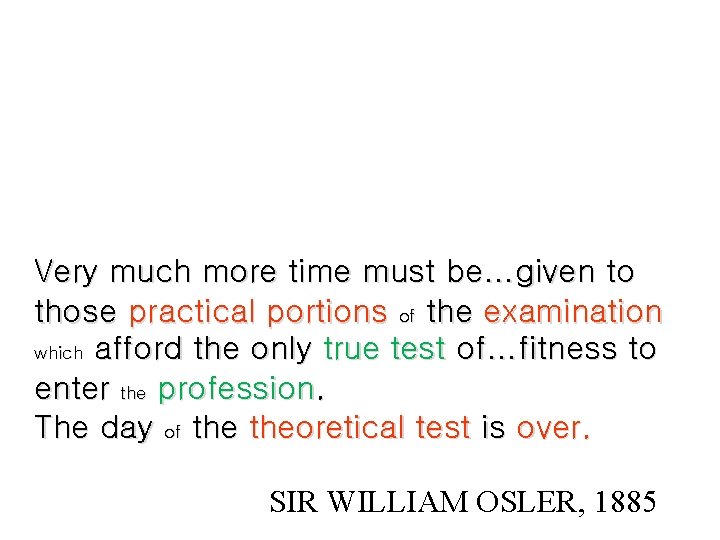 Very much more time must be…given to those practical portions of the examination which