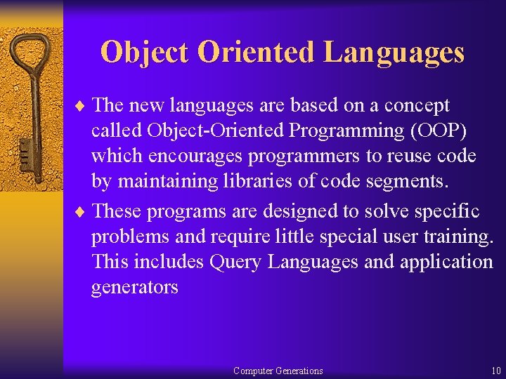 Object Oriented Languages ¨ The new languages are based on a concept called Object-Oriented