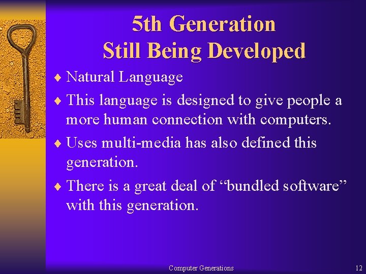 5 th Generation Still Being Developed ¨ Natural Language ¨ This language is designed