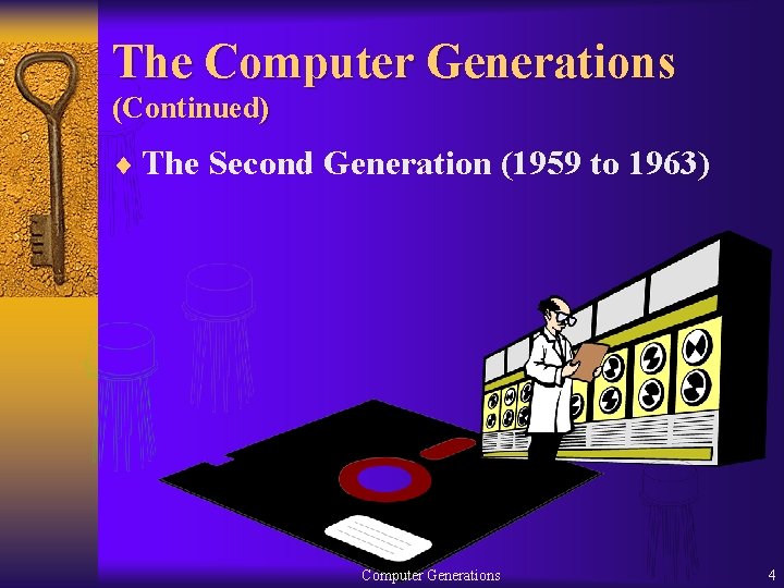 The Computer Generations (Continued) ¨ The Second Generation (1959 to 1963) Computer Generations 4