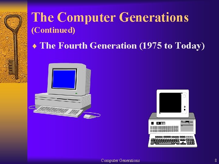 The Computer Generations (Continued) ¨ The Fourth Generation (1975 to Today) Computer Generations 8