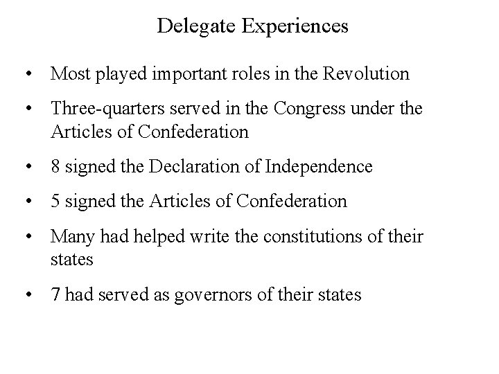Delegate Experiences • Most played important roles in the Revolution • Three-quarters served in