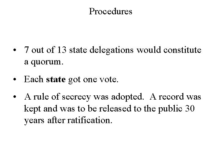 Procedures • 7 out of 13 state delegations would constitute a quorum. • Each