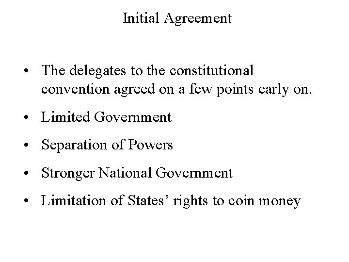 Initial Agreement • The delegates to the constitutional convention agreed on a few points