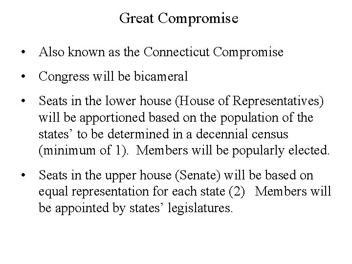 Great Compromise • Also known as the Connecticut Compromise • Congress will be bicameral